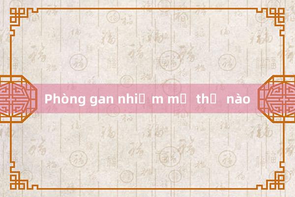 Phòng gan nhiễm mỡ thế nào