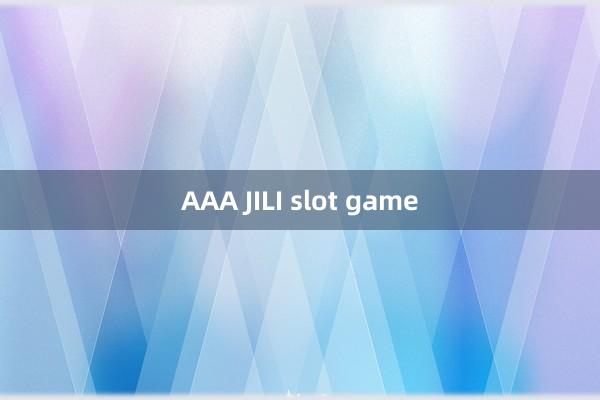 AAA JILI slot game