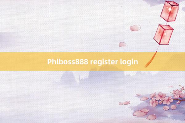 Phlboss888 register login